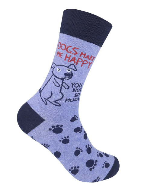 Dogs Make Me Happy...You Not So Much Socks