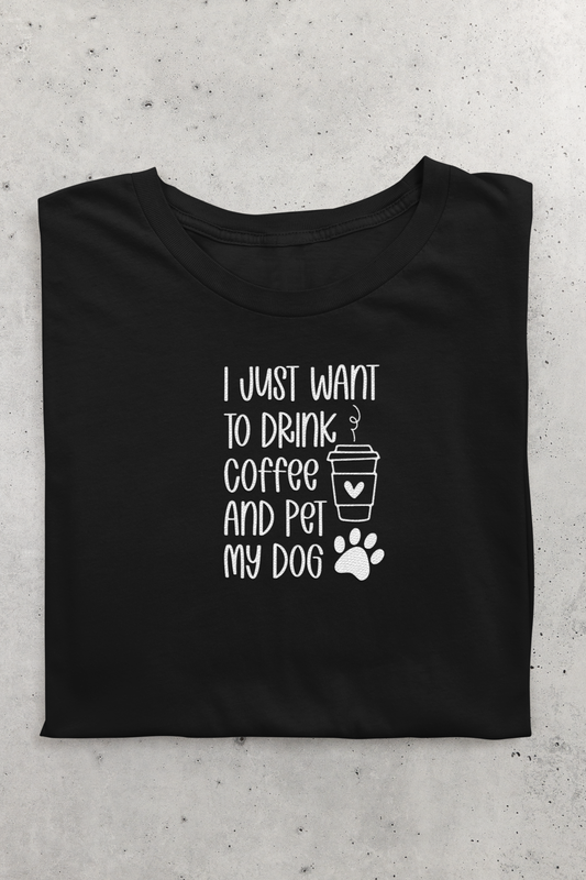 I just want to drink Coffee and Pet My Dog