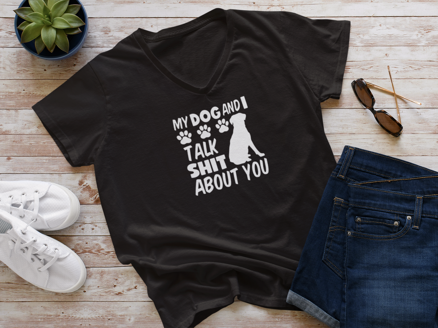 My Dog and I Talk Sh*t About You Womens V Neck