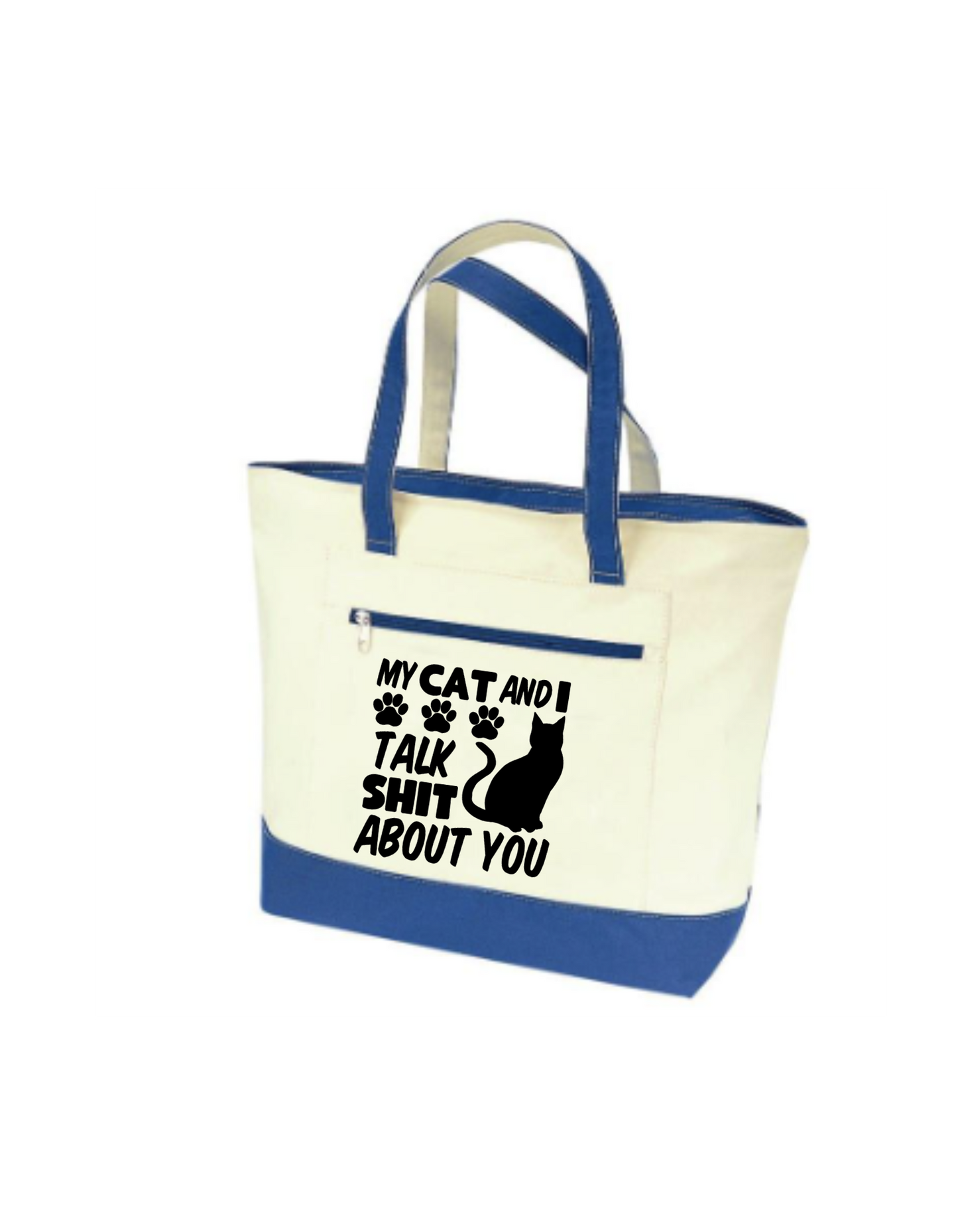 My Cat and I Talk Sh*t About You Tote