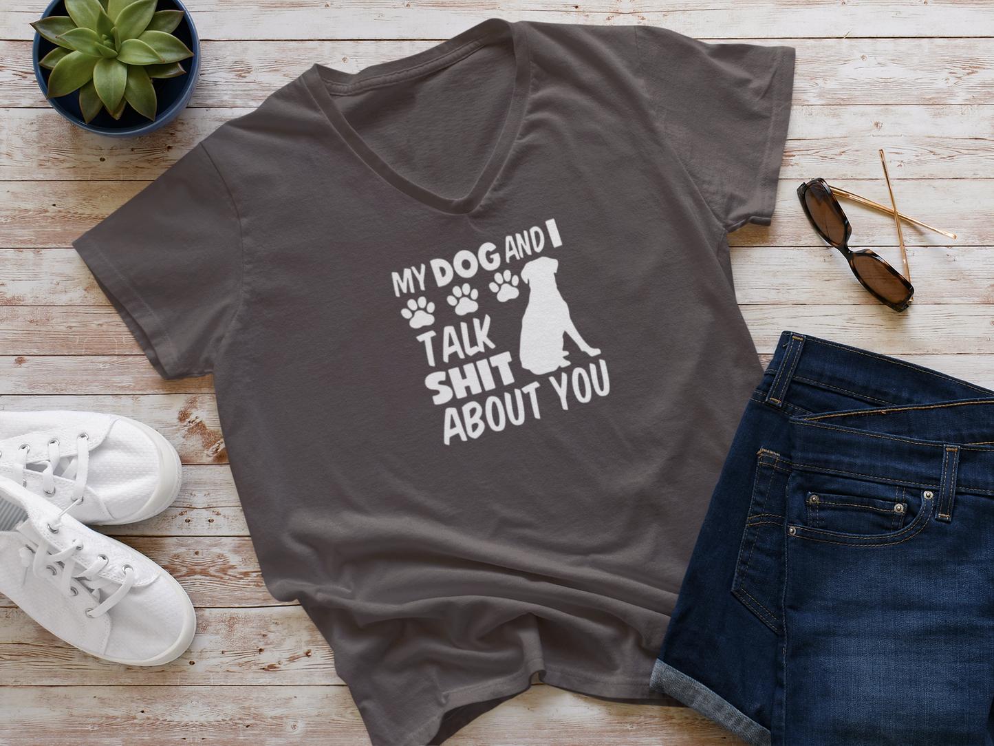 My Dog and I Talk Sh*t About You Womens V Neck